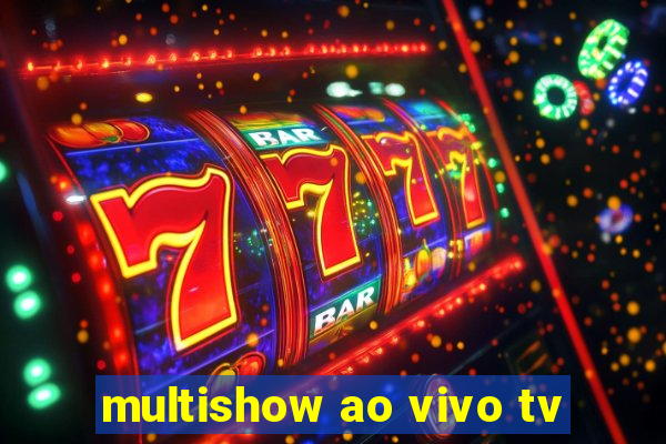 multishow ao vivo tv